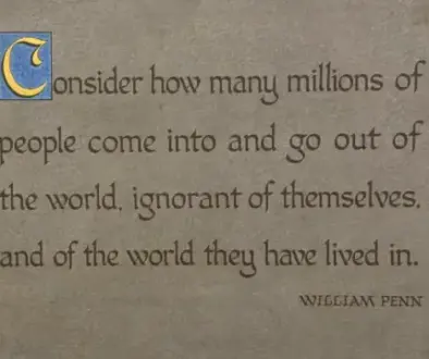 Photo: Museum panel with William Penn quote about being “ignorant of themselves,” flanked by a Pennsylvania crest and longhouse illustration. A quote indicating that you should expand your world